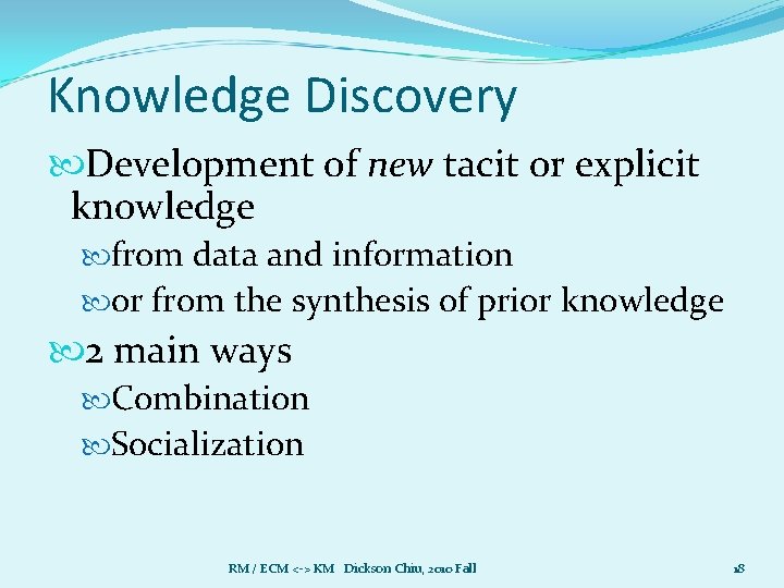 Knowledge Discovery Development of new tacit or explicit knowledge from data and information or