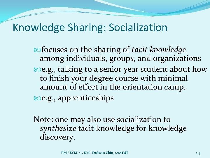 Knowledge Sharing: Socialization focuses on the sharing of tacit knowledge among individuals, groups, and