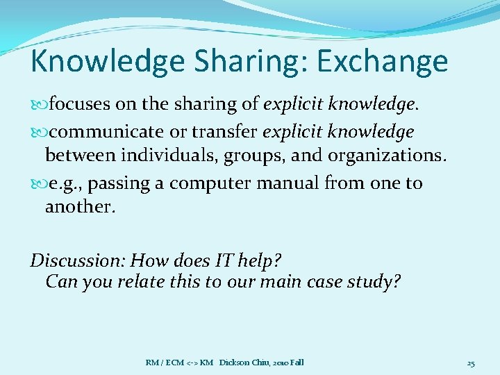Knowledge Sharing: Exchange focuses on the sharing of explicit knowledge. communicate or transfer explicit