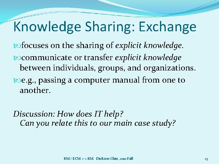 Knowledge Sharing: Exchange focuses on the sharing of explicit knowledge. communicate or transfer explicit Knowledge Sharing: Exchange focuses on the sharing of explicit knowledge. communicate or transfer explicit