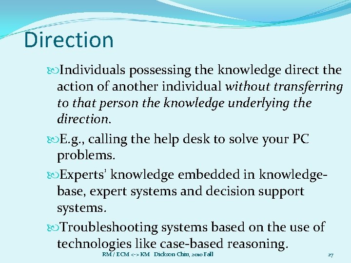 Direction Individuals possessing the knowledge direct the action of another individual without transferring to
