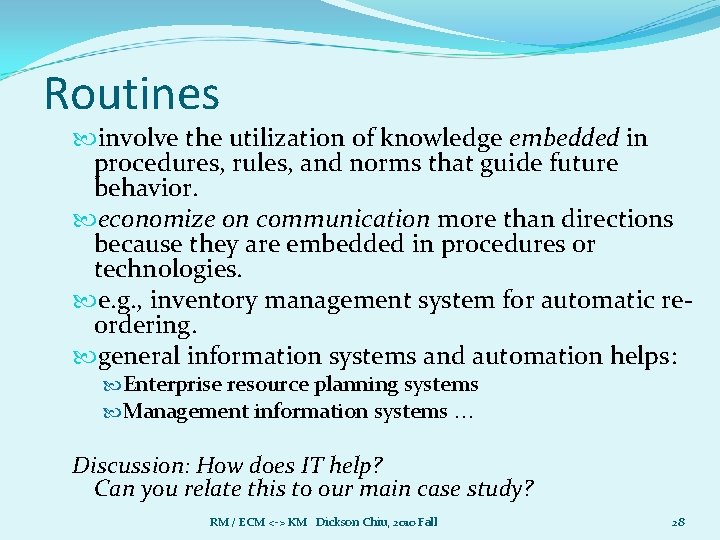 Routines involve the utilization of knowledge embedded in procedures, rules, and norms that guide