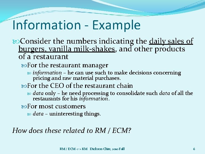 Information - Example Consider the numbers indicating the daily sales of burgers, vanilla milk-shakes,