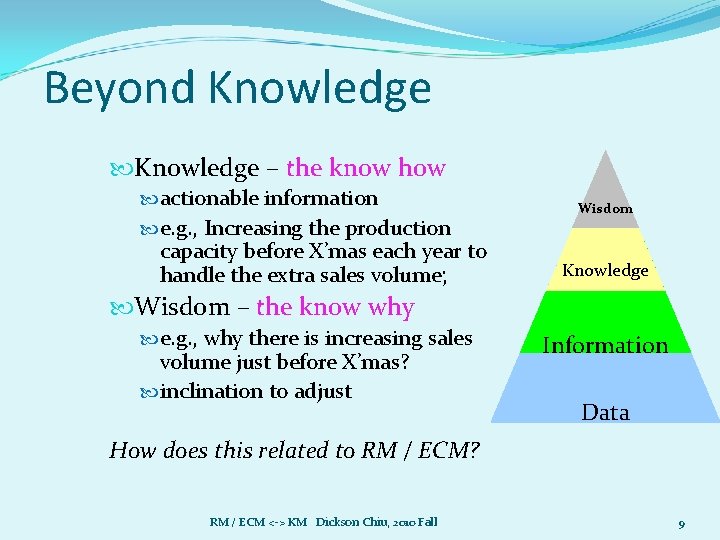 Beyond Knowledge – the know how actionable information e. g. , Increasing the production