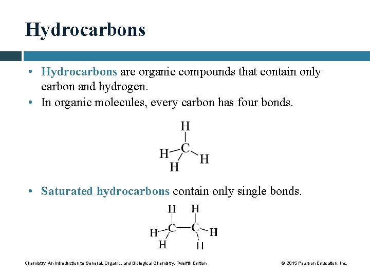 Hydrocarbons • Hydrocarbons are organic compounds that contain only carbon and hydrogen. • In