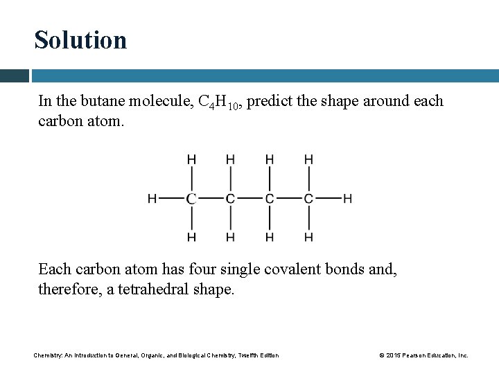 Solution In the butane molecule, C 4 H 10, predict the shape around each