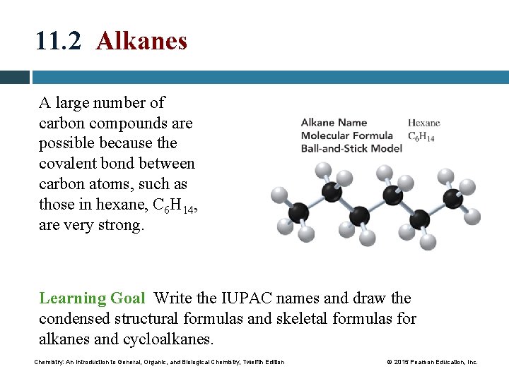11. 2 Alkanes A large number of carbon compounds are possible because the covalent