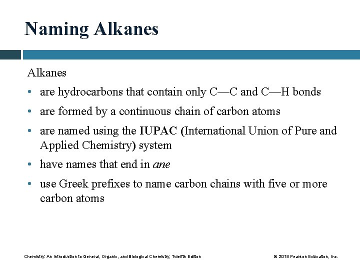 Naming Alkanes • are hydrocarbons that contain only C—C and C—H bonds • are