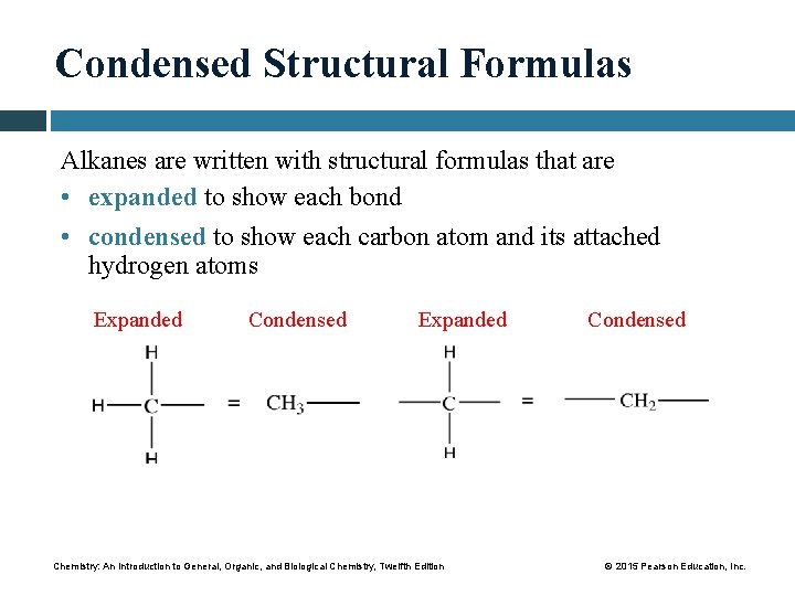 Condensed Structural Formulas Alkanes are written with structural formulas that are • expanded to
