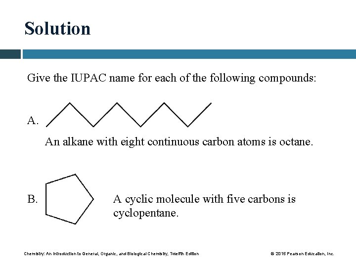 Solution Give the IUPAC name for each of the following compounds: A. An alkane