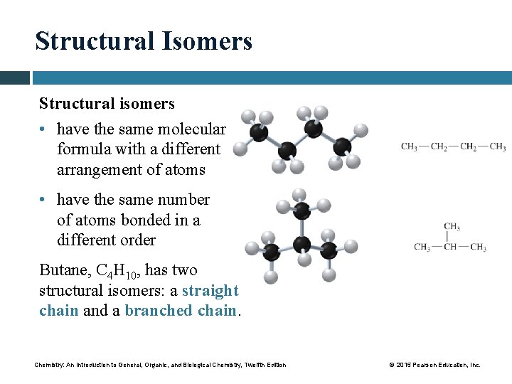 Structural Isomers Structural isomers • have the same molecular formula with a different arrangement