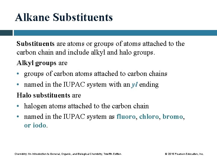 Alkane Substituents are atoms or groups of atoms attached to the carbon chain and