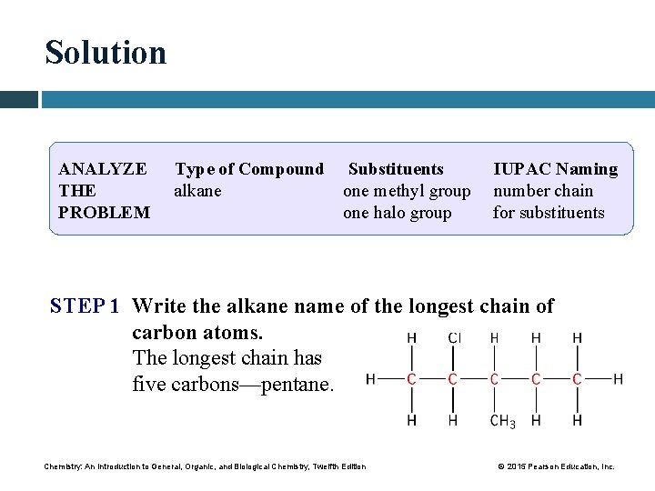 Solution ANALYZE THE PROBLEM Type of Compound Substituents alkane one methyl group one halo