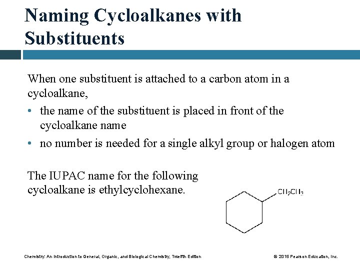 Naming Cycloalkanes with Substituents When one substituent is attached to a carbon atom in