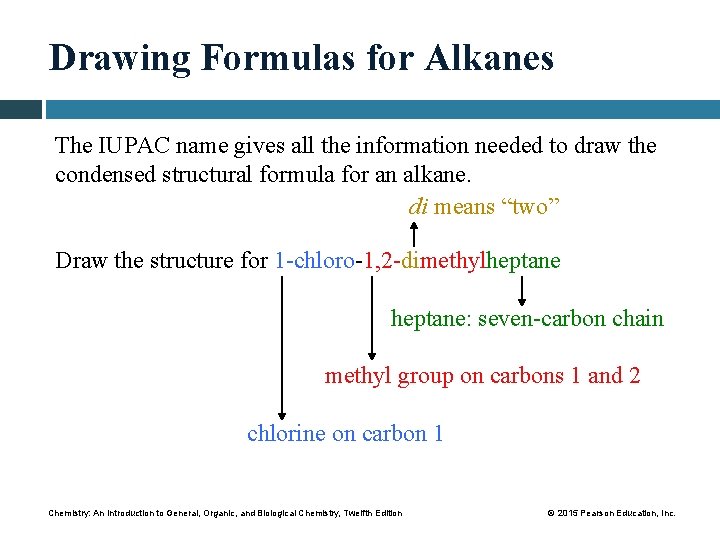 Drawing Formulas for Alkanes The IUPAC name gives all the information needed to draw