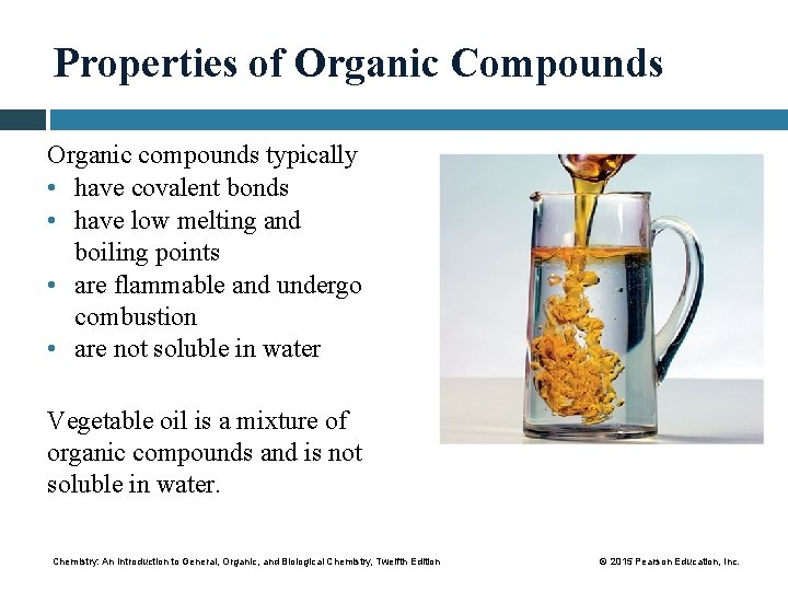 Properties of Organic Compounds Organic compounds typically • have covalent bonds • have low