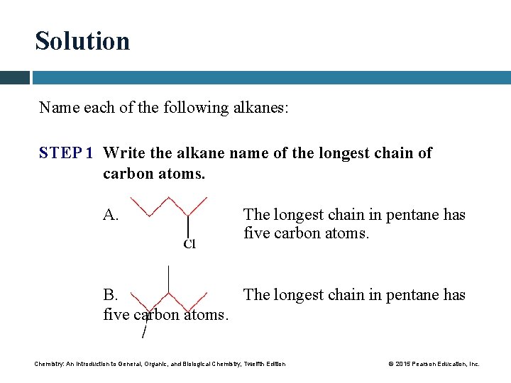 Solution Name each of the following alkanes: STEP 1 Write the alkane name of