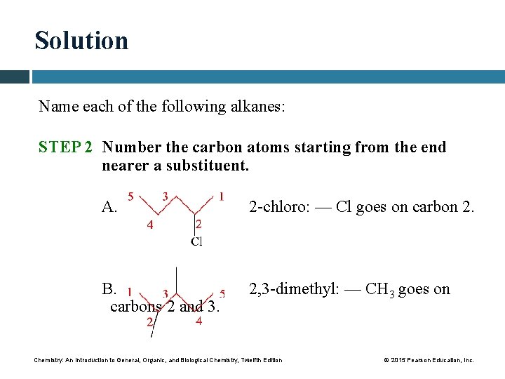 Solution Name each of the following alkanes: STEP 2 Number the carbon atoms starting