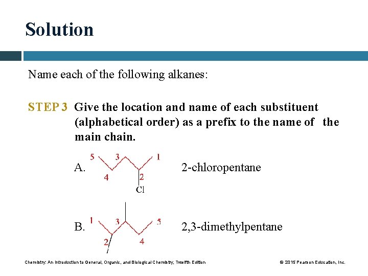 Solution Name each of the following alkanes: STEP 3 Give the location and name