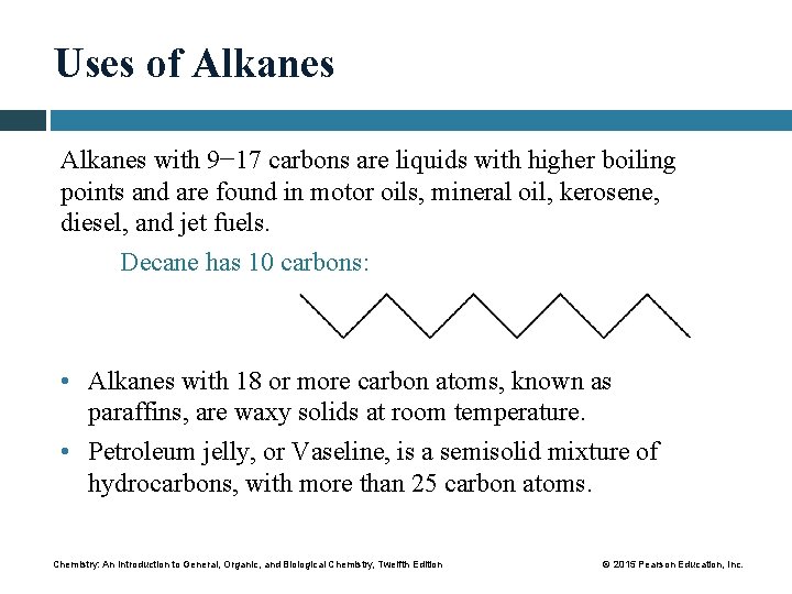 Uses of Alkanes with 9− 17 carbons are liquids with higher boiling points and