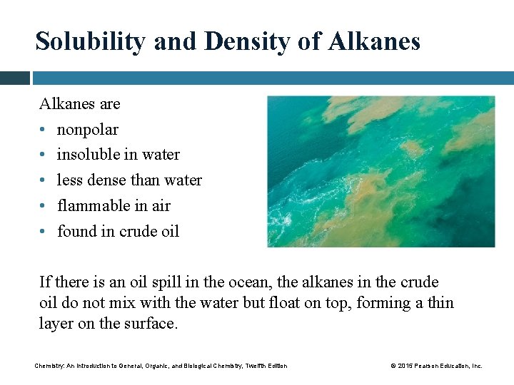 Solubility and Density of Alkanes are • nonpolar • insoluble in water • less