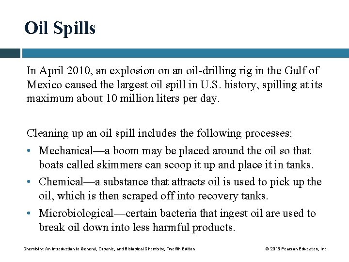 Oil Spills In April 2010, an explosion on an oil-drilling rig in the Gulf