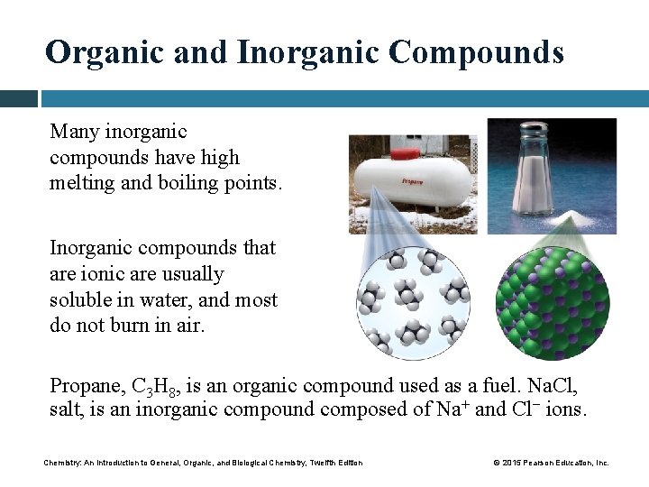 Organic and Inorganic Compounds Many inorganic compounds have high melting and boiling points. Inorganic