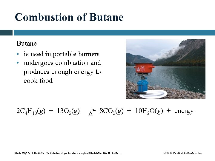 Combustion of Butane • is used in portable burners • undergoes combustion and produces