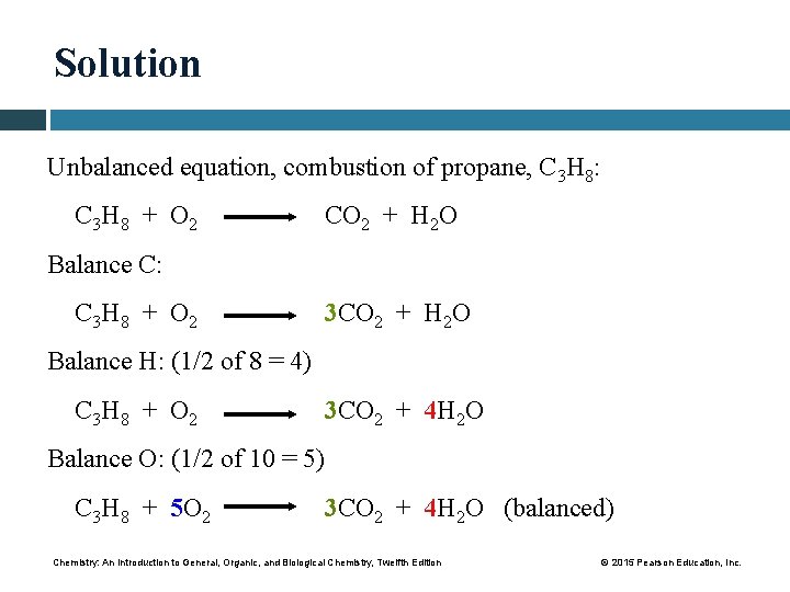 Solution Unbalanced equation, combustion of propane, C 3 H 8: C 3 H 8
