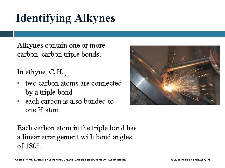 Identifying Alkynes contain one or more carbon–carbon triple bonds. In ethyne, C 2 H