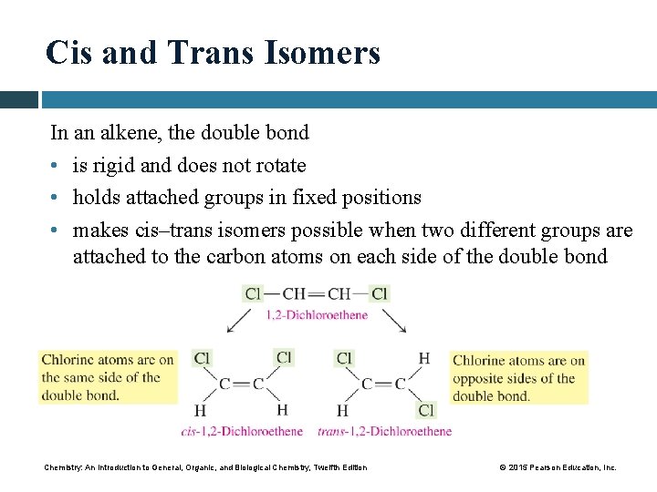 Cis and Trans Isomers In an alkene, the double bond • is rigid and