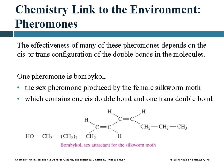 Chemistry Link to the Environment: Pheromones The effectiveness of many of these pheromones depends