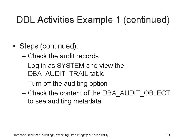 DDL Activities Example 1 (continued) • Steps (continued): – Check the audit records –