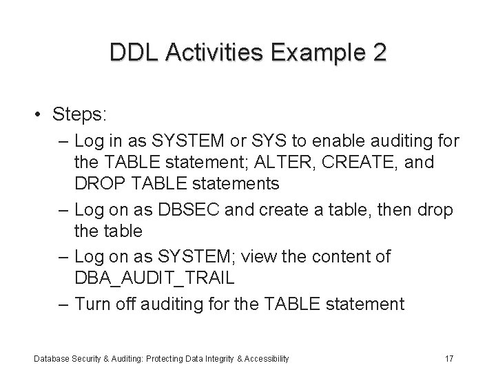 DDL Activities Example 2 • Steps: – Log in as SYSTEM or SYS to