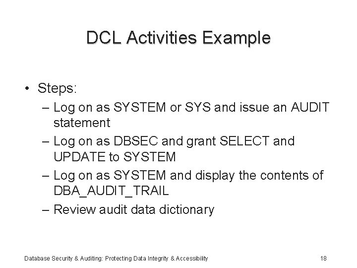 DCL Activities Example • Steps: – Log on as SYSTEM or SYS and issue