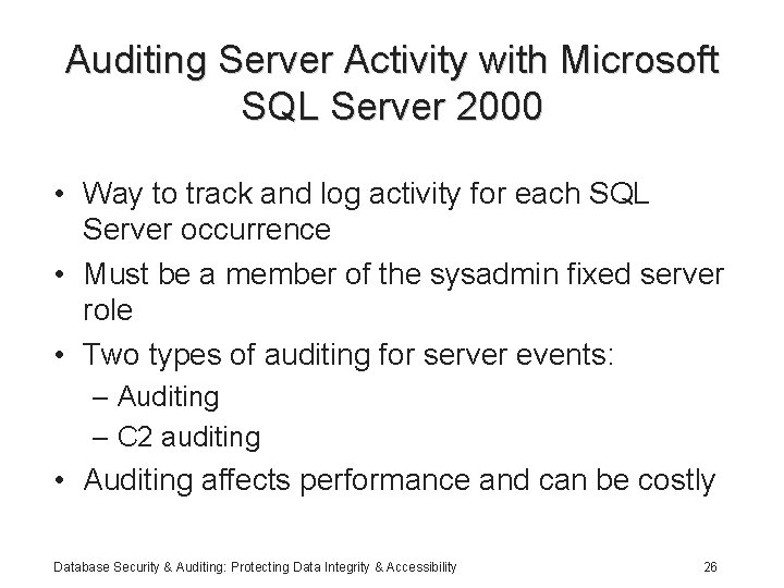 Auditing Server Activity with Microsoft SQL Server 2000 • Way to track and log