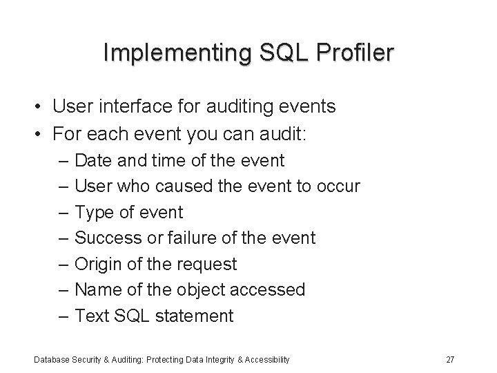 Implementing SQL Profiler • User interface for auditing events • For each event you