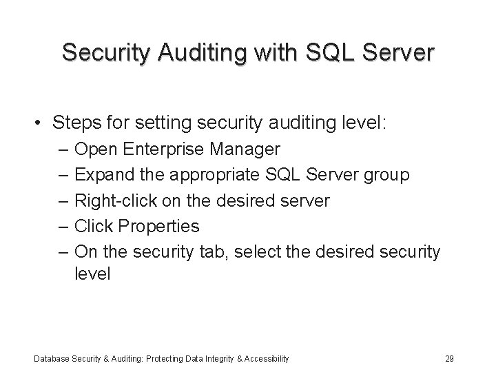 Security Auditing with SQL Server • Steps for setting security auditing level: – Open