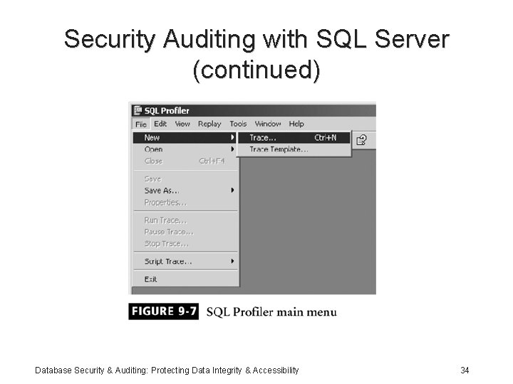 Security Auditing with SQL Server (continued) Database Security & Auditing: Protecting Data Integrity &