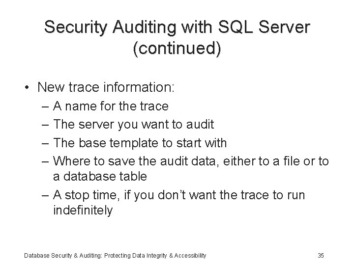 Security Auditing with SQL Server (continued) • New trace information: – A name for