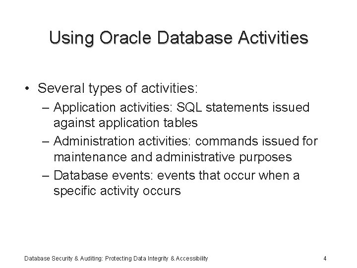 Using Oracle Database Activities • Several types of activities: – Application activities: SQL statements