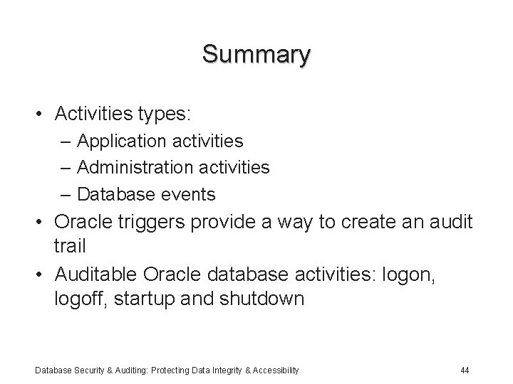 Summary • Activities types: – Application activities – Administration activities – Database events •