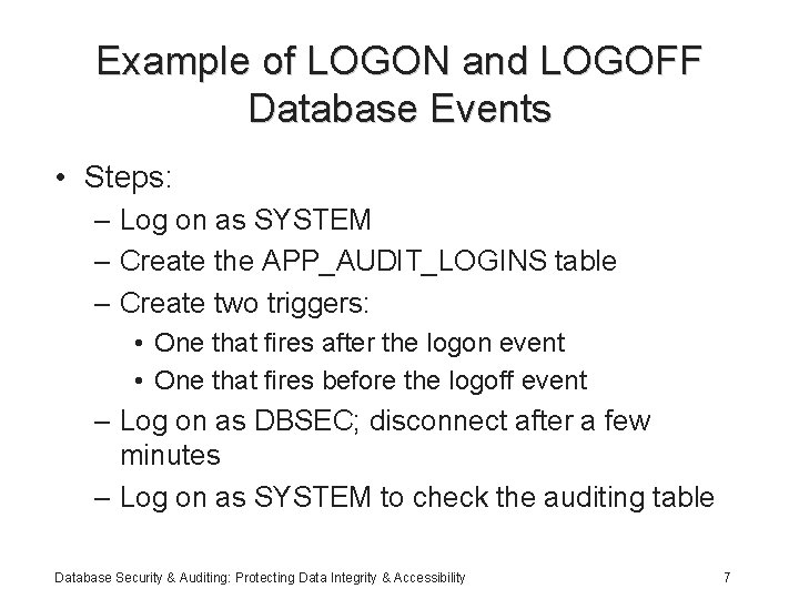 Example of LOGON and LOGOFF Database Events • Steps: – Log on as SYSTEM