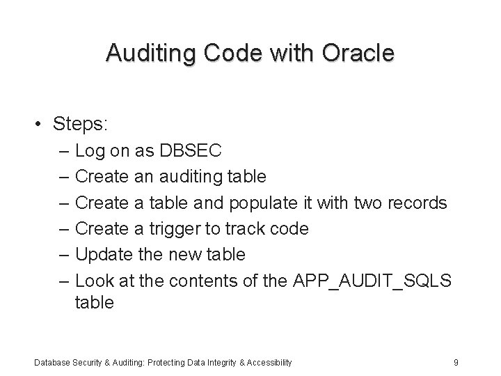 Auditing Code with Oracle • Steps: – Log on as DBSEC – Create an
