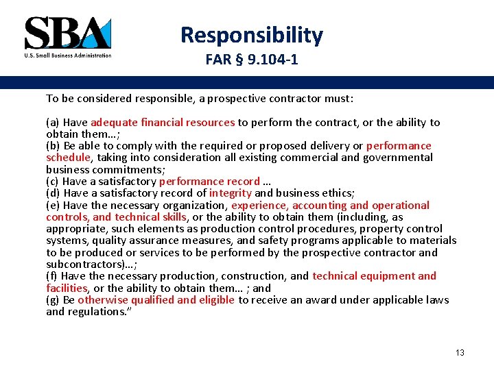 Responsibility FAR § 9. 104 -1 To be considered responsible, a prospective contractor must: