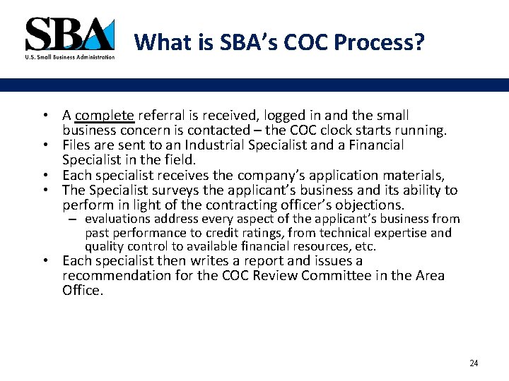 What is SBA’s COC Process? • A complete referral is received, logged in and