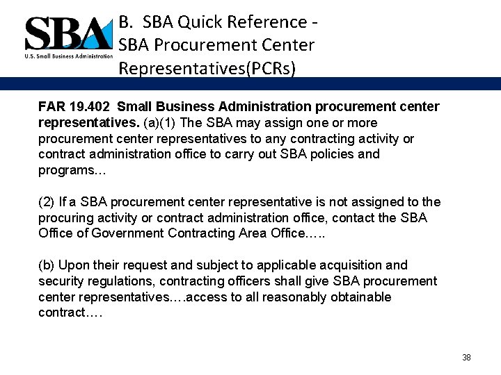 B. SBA Quick Reference SBA Procurement Center Representatives(PCRs) FAR 19. 402 Small Business Administration