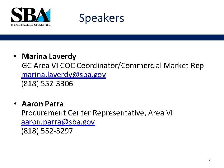 Speakers • Marina Laverdy GC Area VI COC Coordinator/Commercial Market Rep marina. laverdy@sba. gov