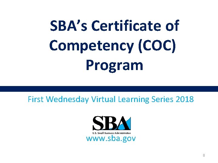  SBA’s Certificate of Competency (COC) Program First Wednesday Virtual Learning Series 2018 www.