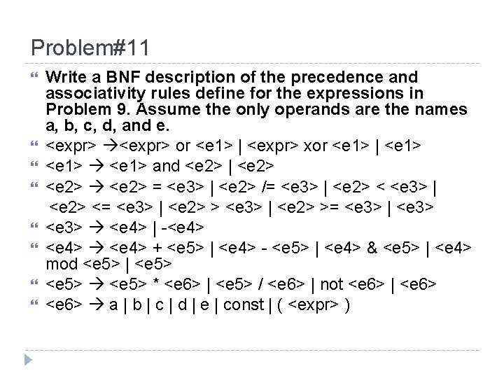 Problem#11 Write a BNF description of the precedence and associativity rules define for the
